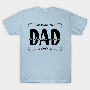 I Love You Dad Best Dad Ever T-Shirt